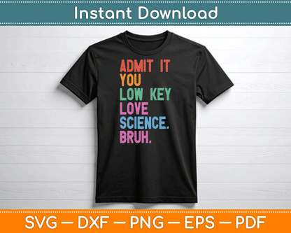 Admit It You Low Key Love Science Bruh Scientist Teacher SVG Digital Cutting File