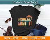 Admit It Life Would Be Boring Without Me Funny Saying Svg Digital Cutting File