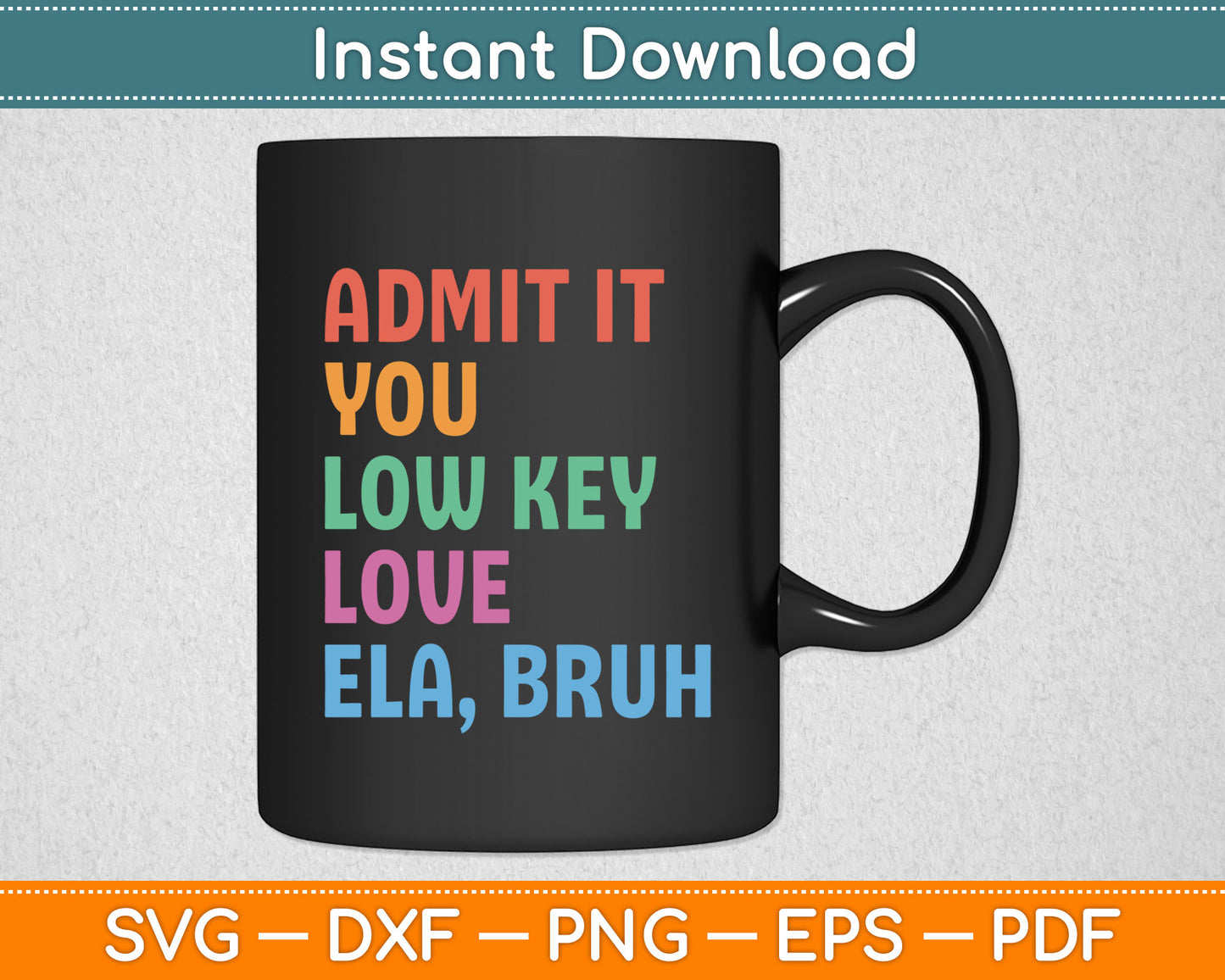 Admit It You Low Key Love ELA Bruh Funny English Teacher Svg Digital Cutting File