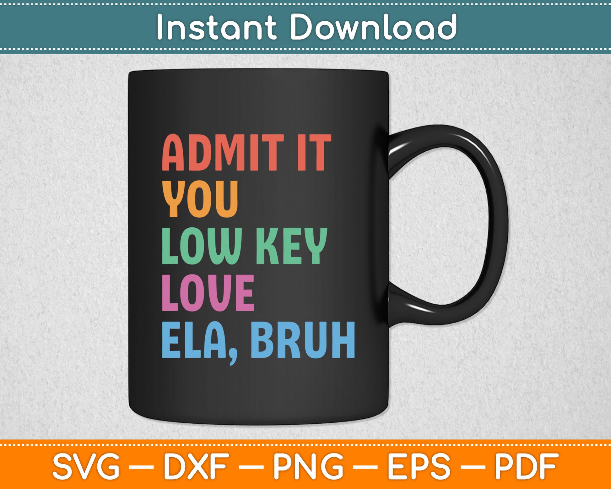 Admit It You Low Key Love ELA Bruh Funny English Teacher Svg Digital Cutting File