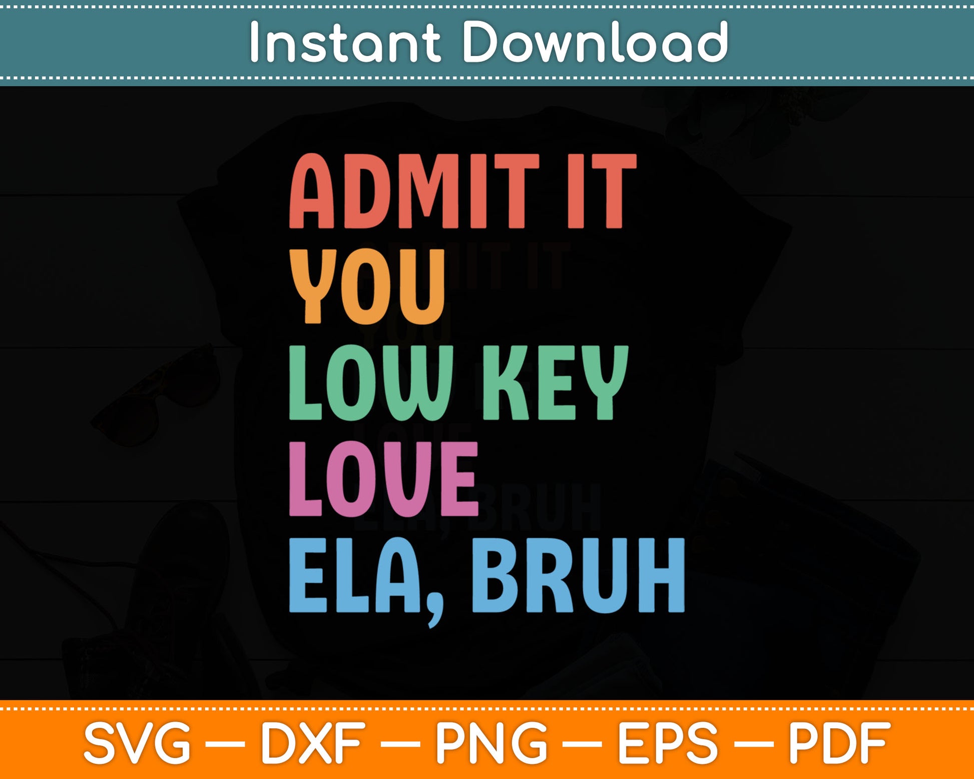 Admit It You Low Key Love ELA Bruh Funny English Teacher Svg Digital Cutting File
