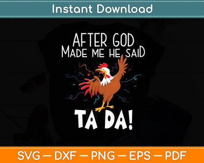 After God Made Me He Said Ta Da Rooster Chicken Funny Svg Png Dxf Digital Cutting File