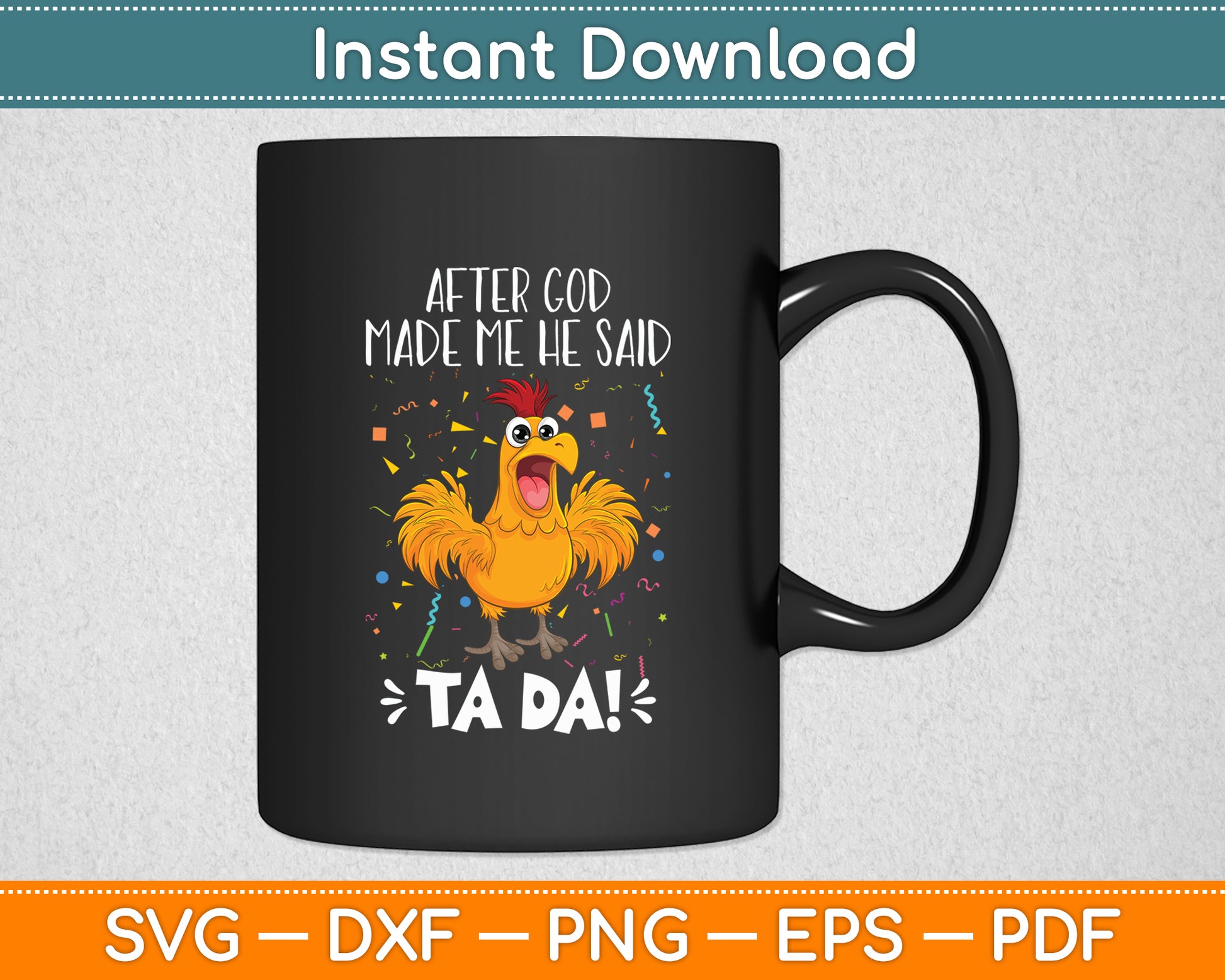 After God Made Me He Said Ta Da! Chicken Lovers Funny Svg Digital Cutting File