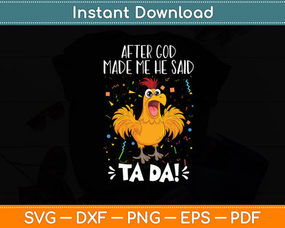 After God Made Me He Said Ta Da! Chicken Lovers Funny Svg Digital Cutting File