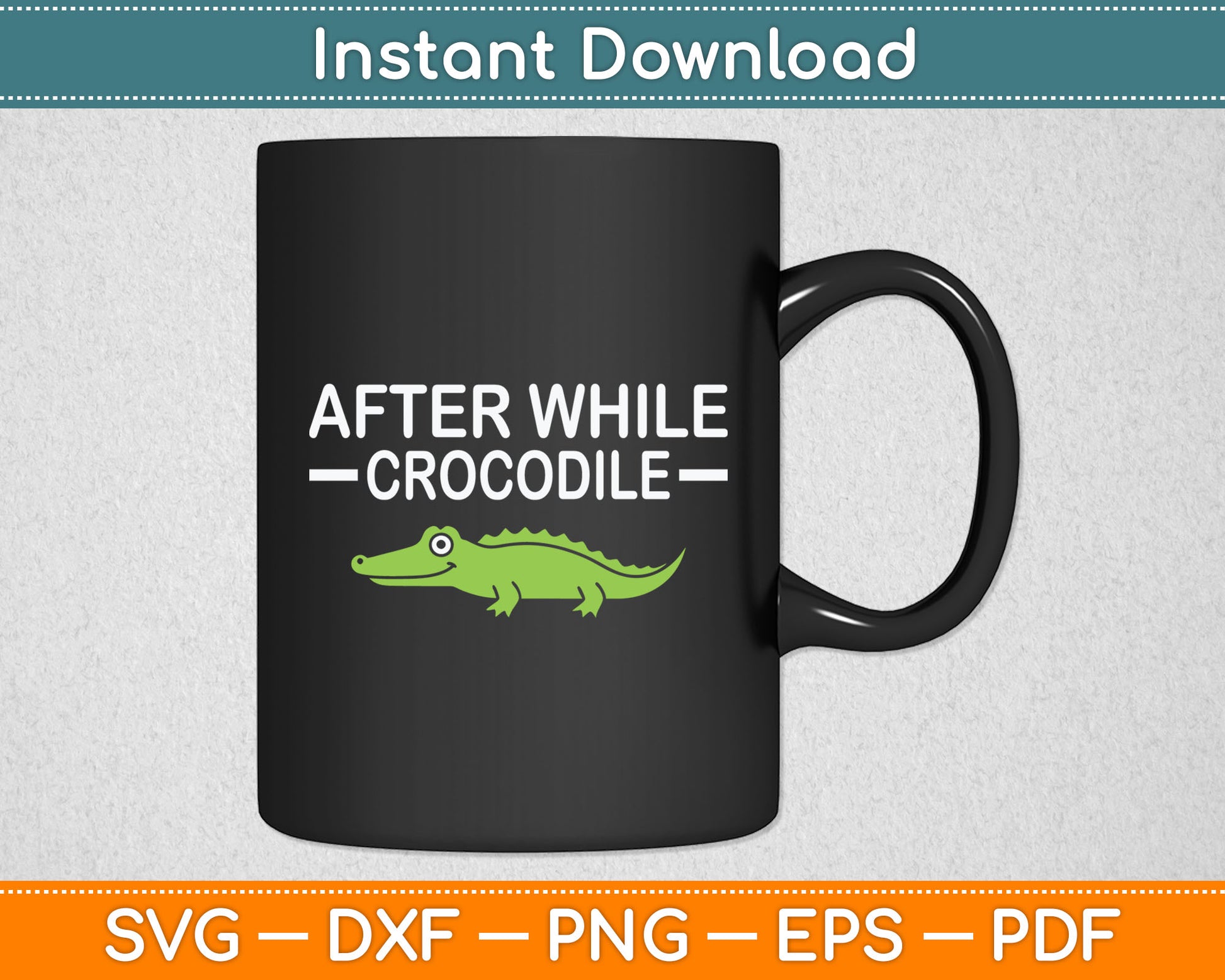 After While Crocodile Funny Jokes Sarcastic Svg Digital Cutting File