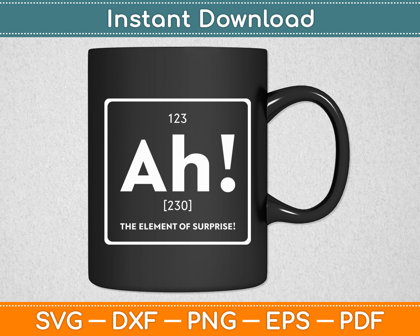 Ah! The Element of Surprise Science Periodic Table Funny Svg Digital Cutting File