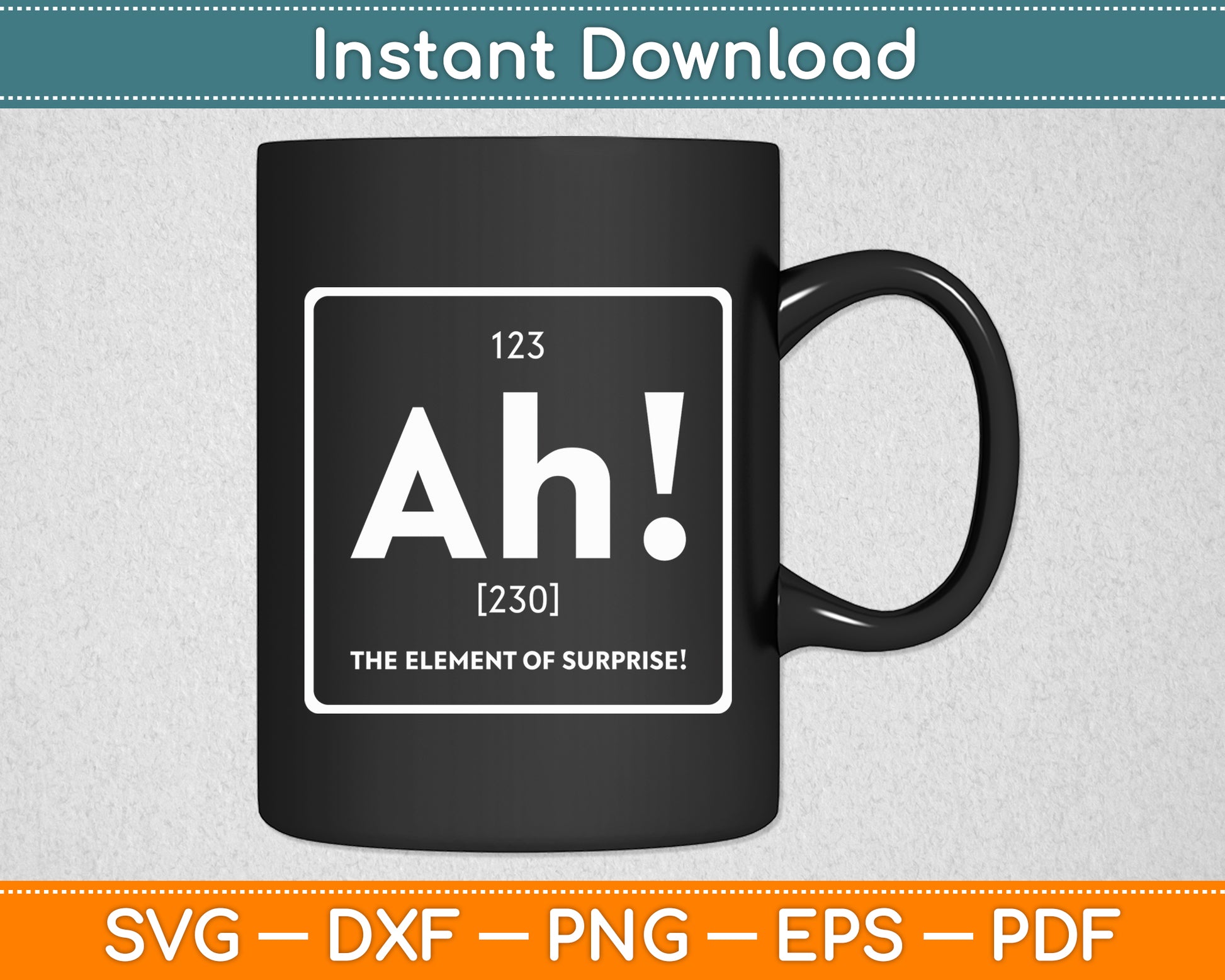 Ah! The Element of Surprise Science Periodic Table Funny Svg Digital Cutting File