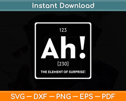 Ah! The Element of Surprise Science Periodic Table Funny Svg Digital Cutting File