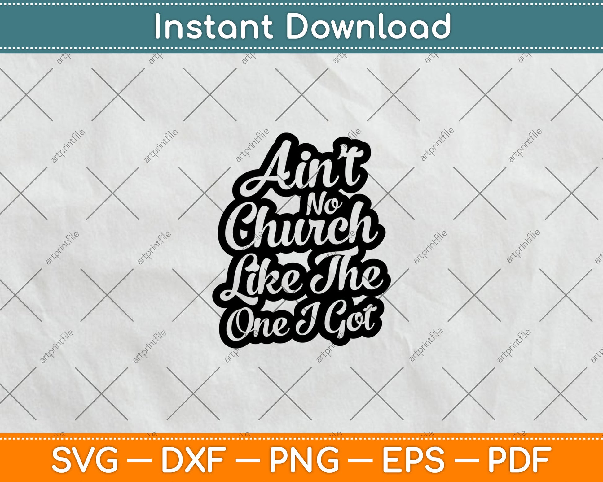 Ain't No Church Like the One I Got Svg Digital Cutting File