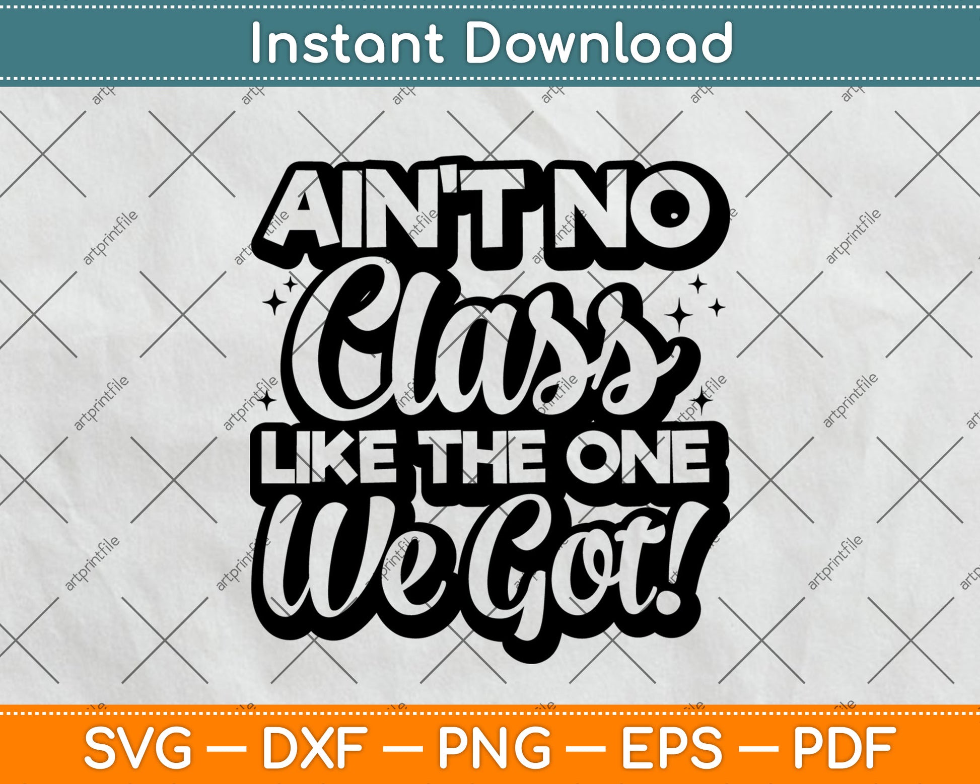 Ain't No Class Like The One We Got Class Reunion Teacher Svg Digital Cutting File