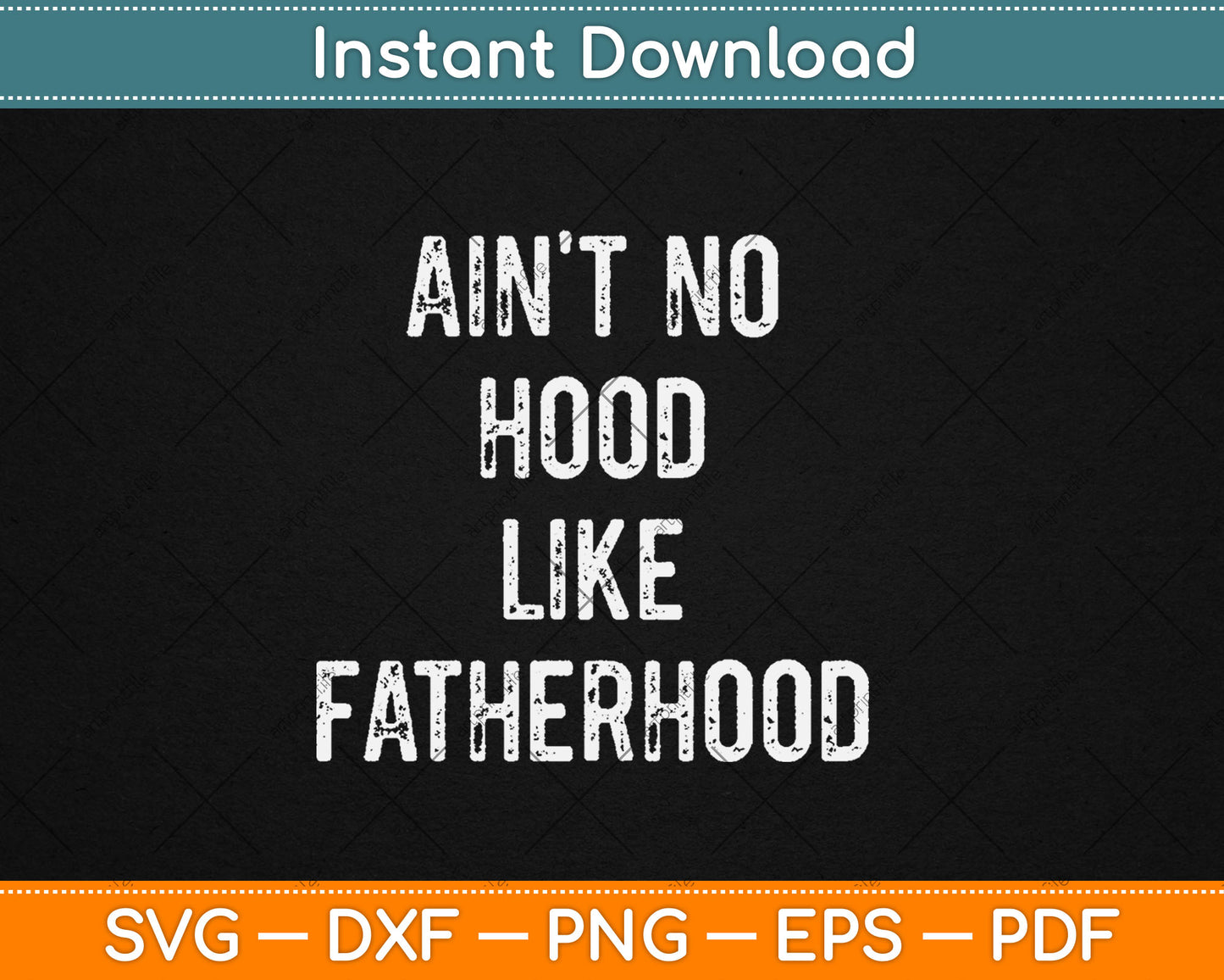 Ain't No Hood Like Fatherhood Funny Fathers Day Svg Digital Cutting File