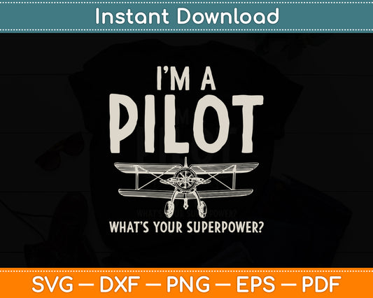 I'm A Pilot What's Your Superpower Vintage Funny Svg Png Dxf Digital Cutting File