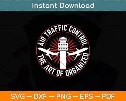 Air Traffic Control The Art Of Organized Chaos Svg Digital Cutting File