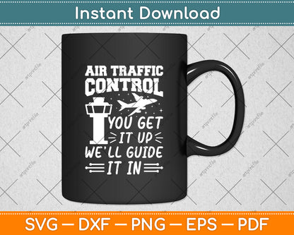 Air Traffic Control You Get It Up We’ll Guide It In Svg Digital Cutting File