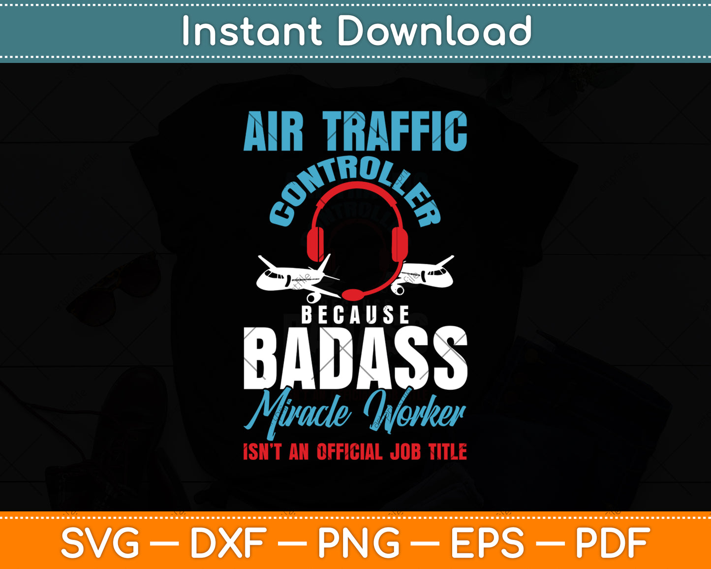 Air Traffic Controller Because Badass Miracle Worker Svg Digital Cutting File