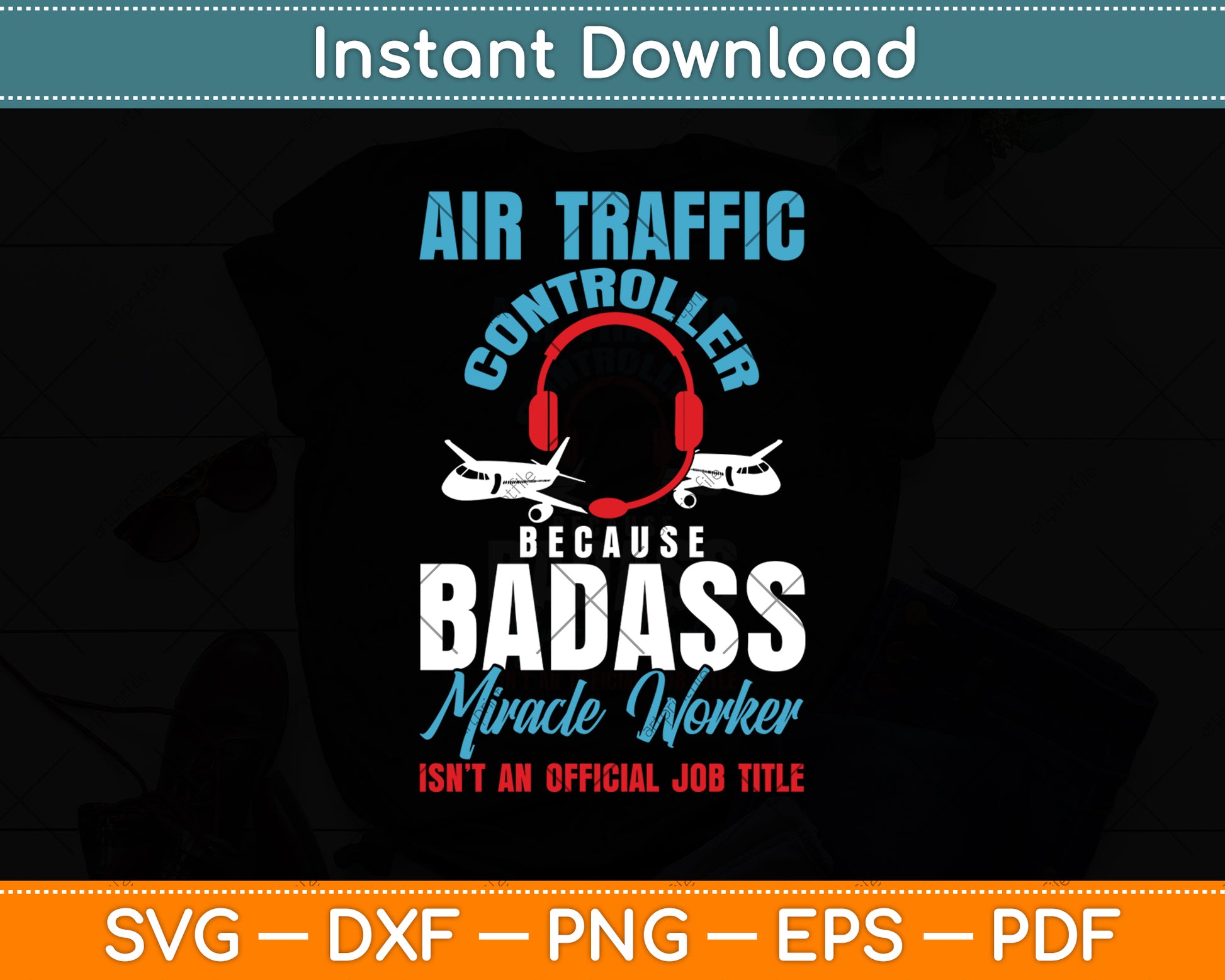 Air Traffic Controller Because Badass Miracle Worker Svg Digital Cutting File