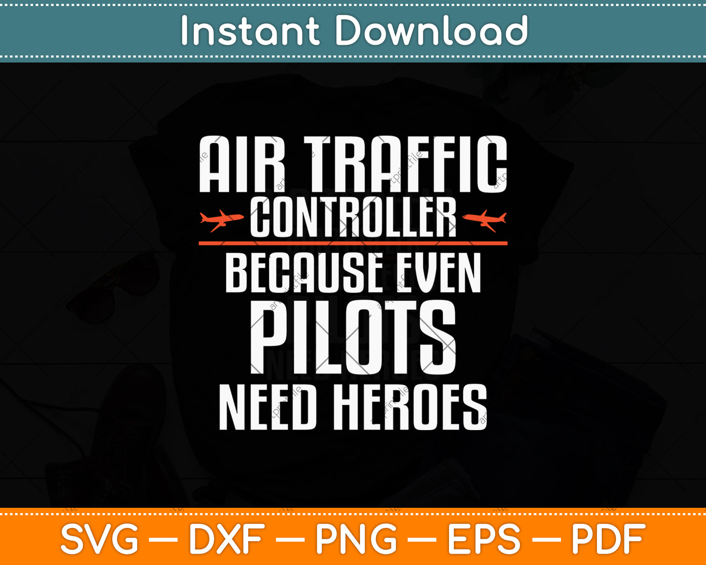 Air Traffic Controller Because Even Pilots Need Heroes Svg Digital Cutting File