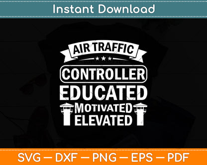 Air Traffic Controller Educated Motivated Elevated Svg Digital Cutting File