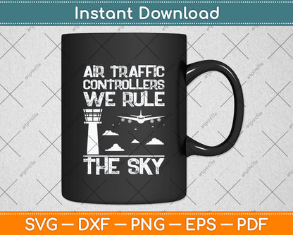 Air Traffic Controller We Rule The Sky Airplane Svg Digital Cutting File