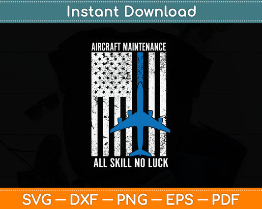 Aircraft Maintenance All Skill No Luck US Flag Svg Digital Cutting File