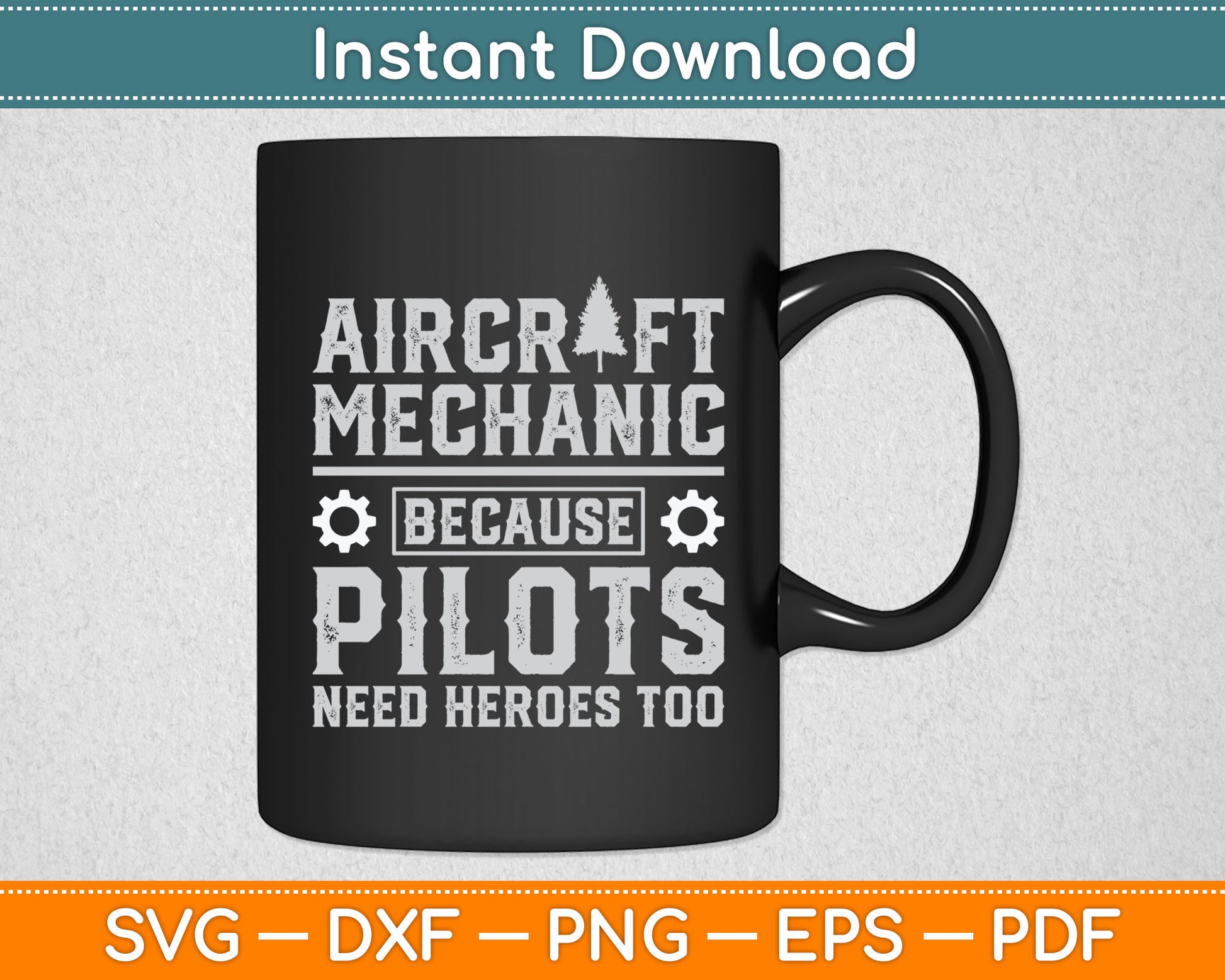 Aircraft Mechanic Because Pilots Need Heroes Too Svg Digital Cutting File