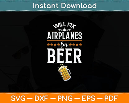 Aircraft Mechanic Will Fix Airplanes for Beer Svg Digital Cutting File