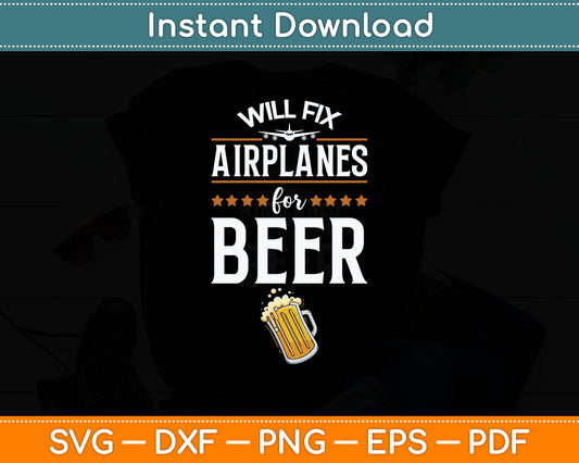 Aircraft Mechanic Will Fix Airplanes for Beer Svg Digital Cutting File