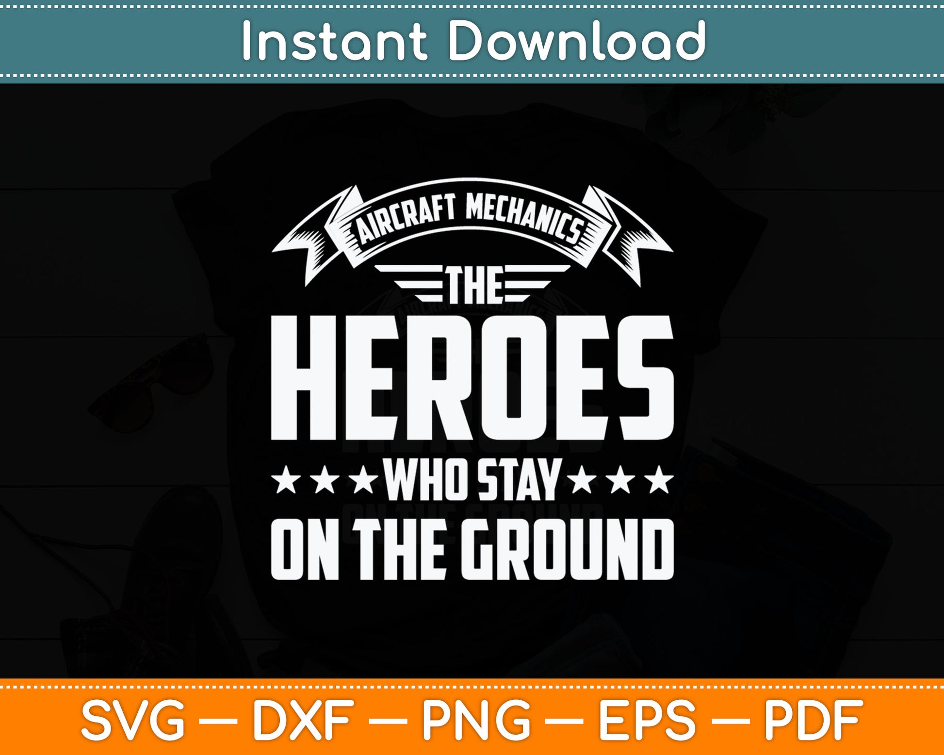 Aircraft Mechanics The Heroes Who Stay On The Ground Svg Digital Cutting File
