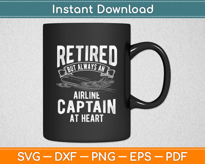 Retired But Always An Airline Captain At Heart Svg Png Dxf Digital Cutting File