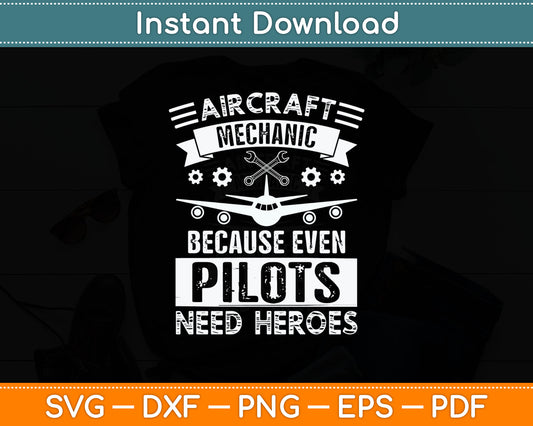 Airplane Mechanic Because Even Pilots Funny Aviation Technician Svg Digital Cutting File
