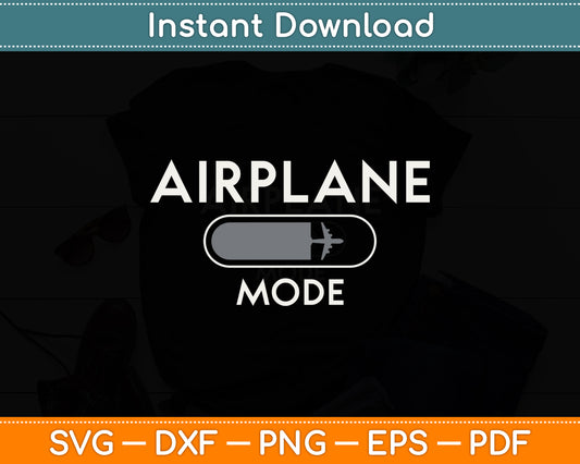 Airplane Mode Travel Lover Saying Vacation Svg Png Dxf Digital Cutting File