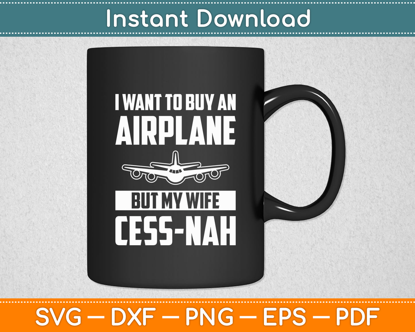 Airplanes I Want to Buy an Airplane but My Wife Cess-Nah Svg Digital Cutting File