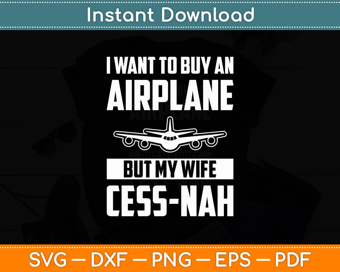 Airplanes I Want to Buy an Airplane but My Wife Cess-Nah Svg Digital Cutting File