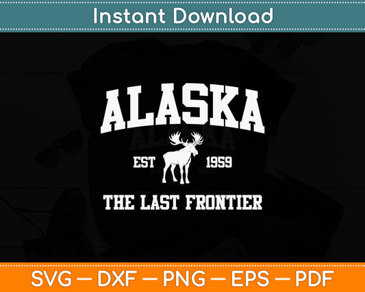 Alaska Est 1959 The Last Frontier Vintage Moose Svg Digital Cutting File