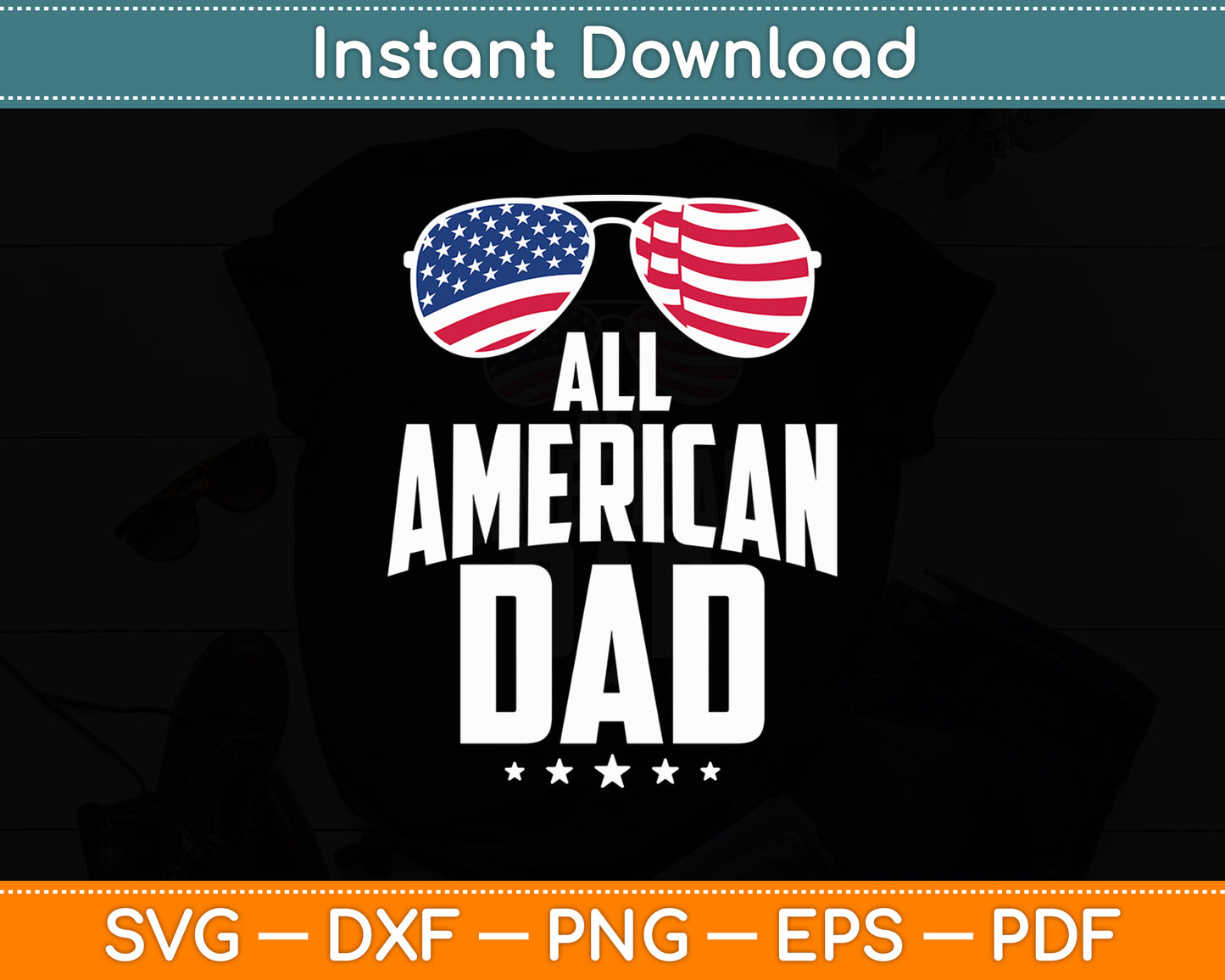 All American Dad 4th of July US Patriotic Pride Svg Digital Cutting File