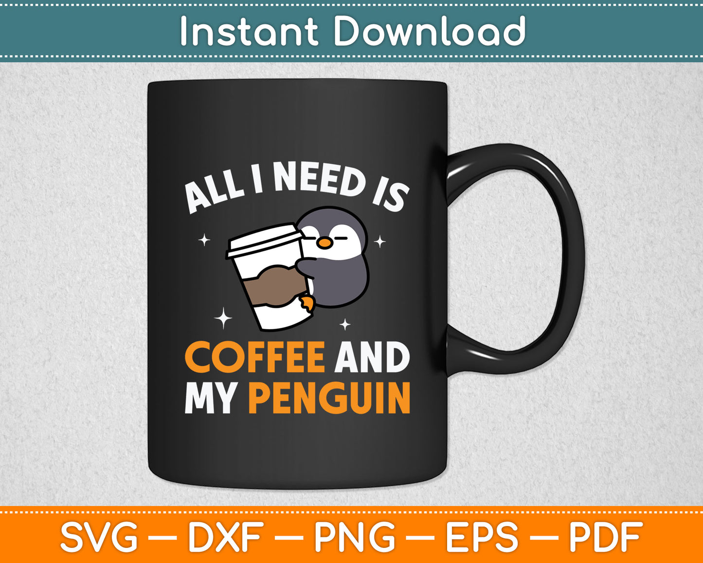 All I Need Is Coffee and My Penguin Svg Digital Cutting File