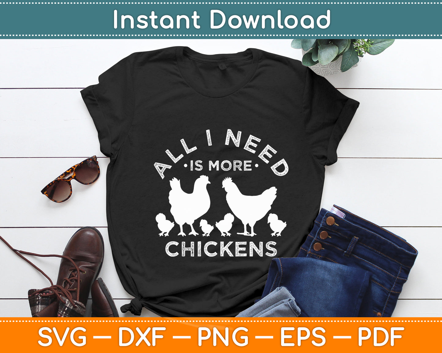 All I Need Is More Chickens Poultry Farmer Hen Rooster Fowl Svg Digital Cutting File