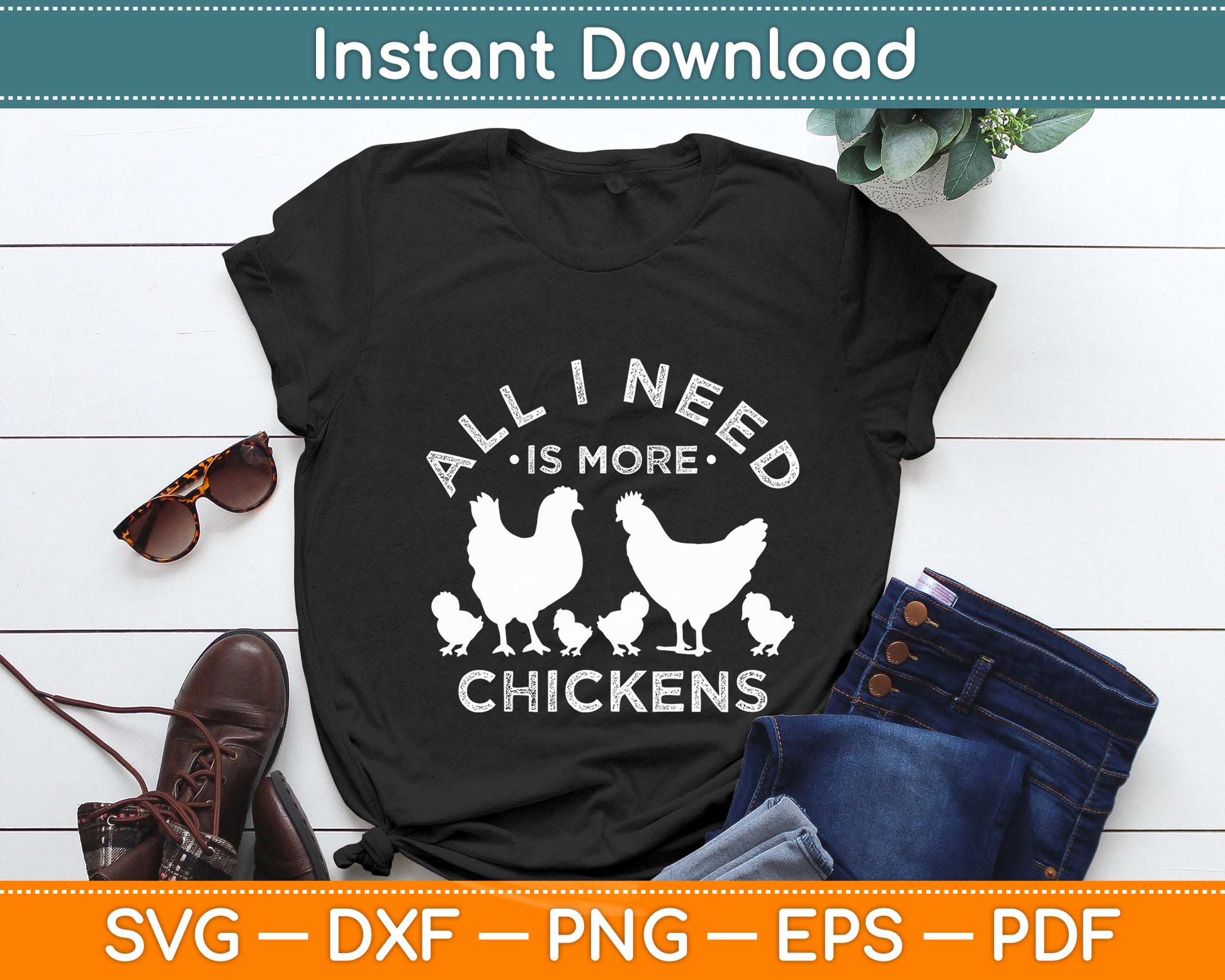 All I Need Is More Chickens Poultry Farmer Hen Rooster Fowl Svg Digital Cutting File
