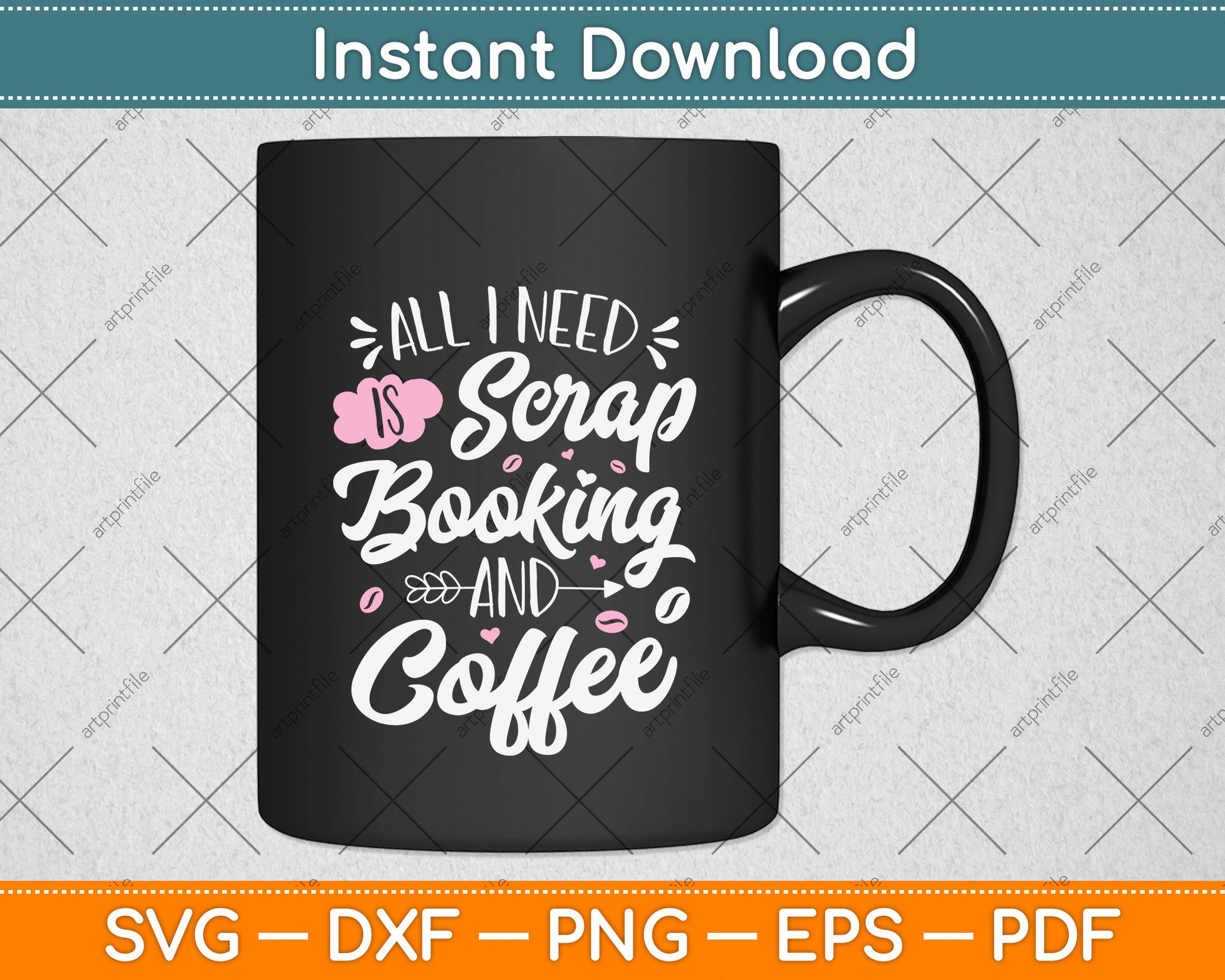 All I Need Scrapbooking And Coffee Funny Svg Png Dxf Digital Cutting File