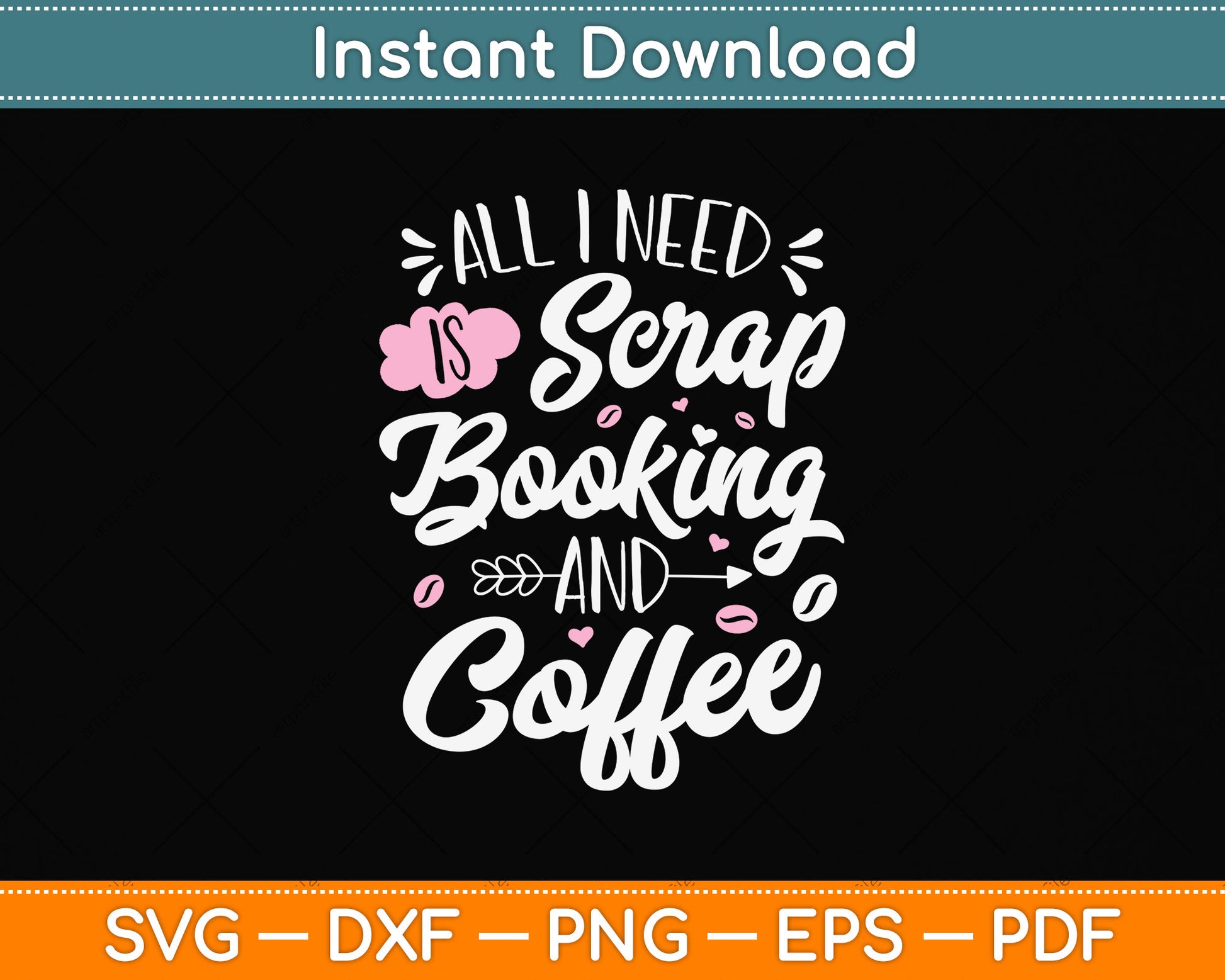 All I Need Scrapbooking And Coffee Funny Svg Png Dxf Digital Cutting File