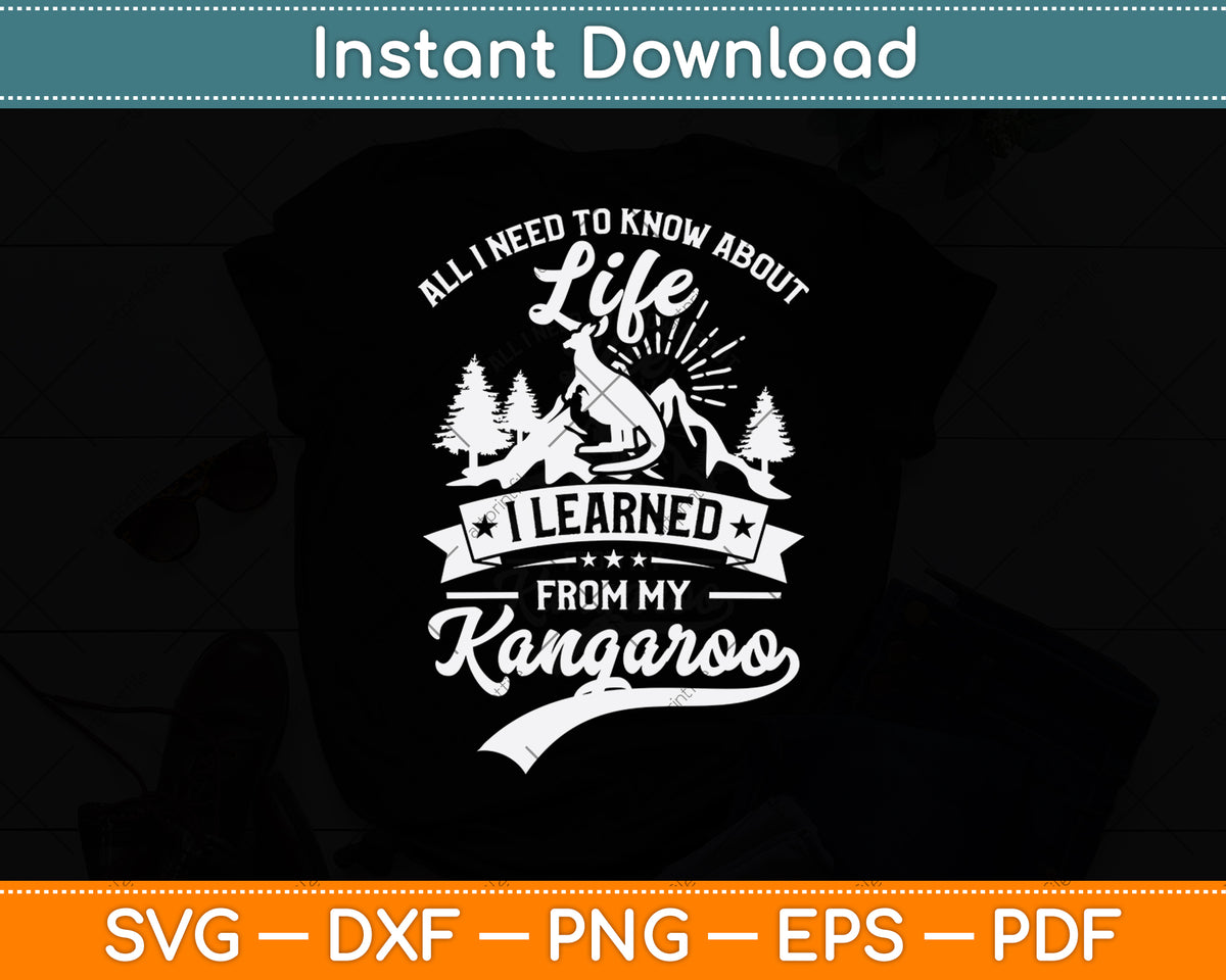 All I Need To Know About Life I Learned Kangaroo Svg Png Dxf Digital Cutting File