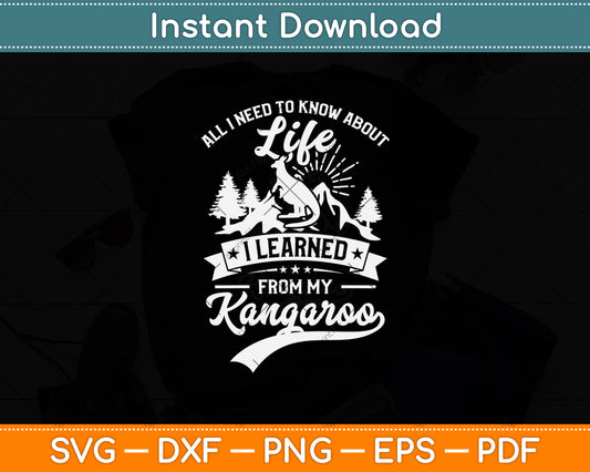 All I Need To Know About Life I Learned Kangaroo Svg Png Dxf Digital Cutting File