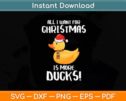 All I Want For Christmas Is More Ducks - Rubber Duck Svg Png Dxf Digital Cutting File