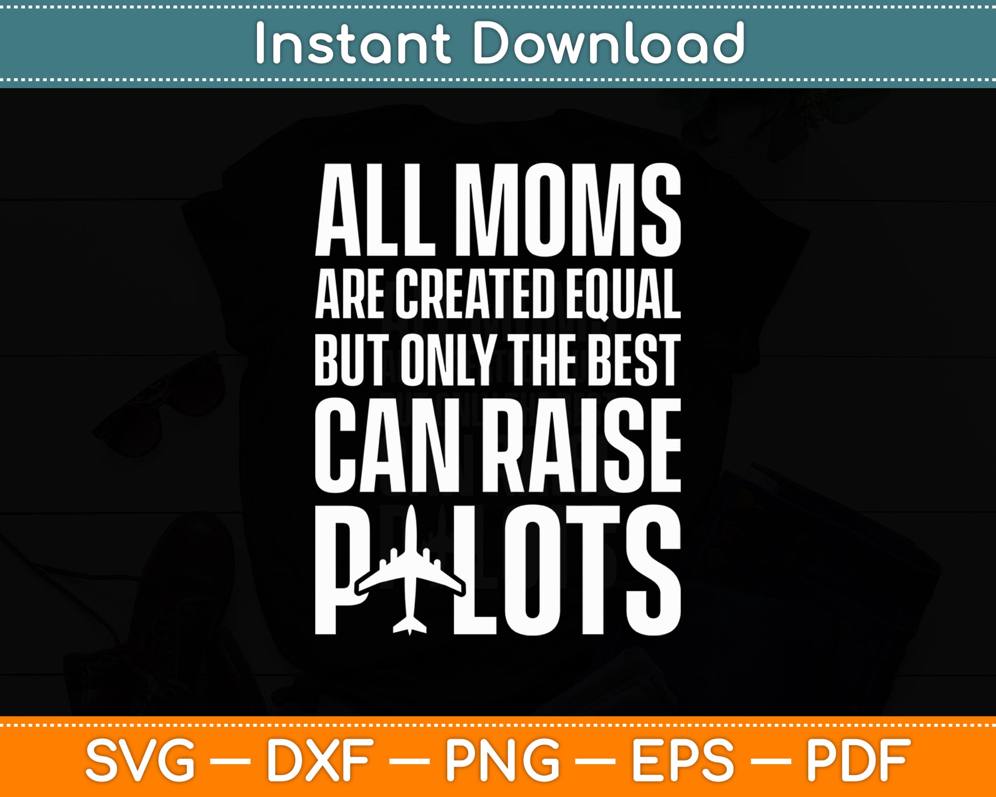 All Moms Are Created Equal Pilot Aviator Svg Png Dxf Digital Cutting File