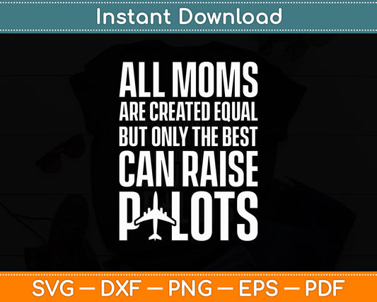 All Moms Are Created Equal Pilot Aviator Svg Png Dxf Digital Cutting File