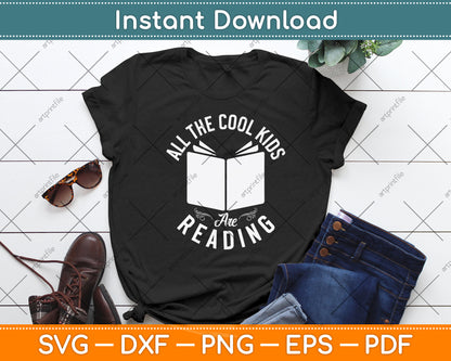 All The Cool Kids Are Reading - Book Lover Reading Svg Digital Cutting File