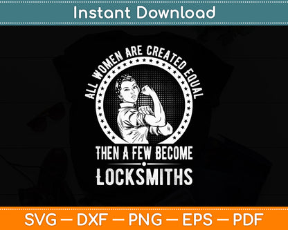 All Women Are Created Equal Then A Few Become Locksmiths Svg Digital Cutting File