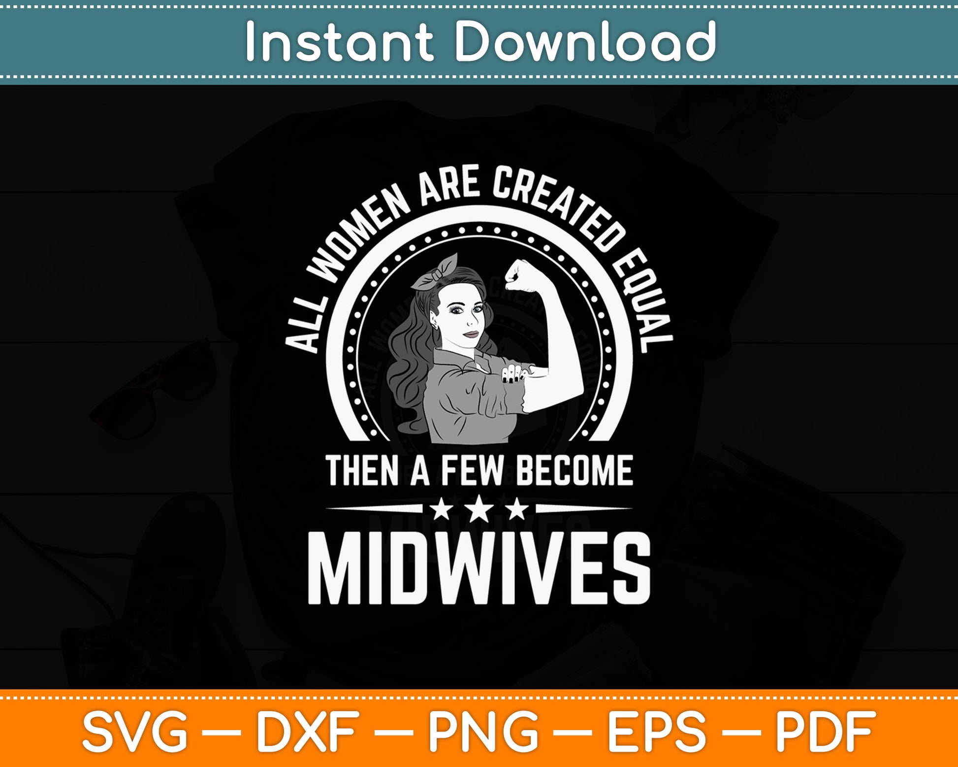 All Women Are Created Equal Then A Few Become Midwives Svg Digital Cutting File