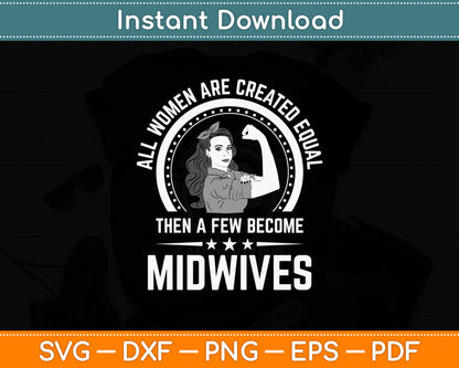All Women Are Created Equal Then A Few Become Midwives Svg Digital Cutting File