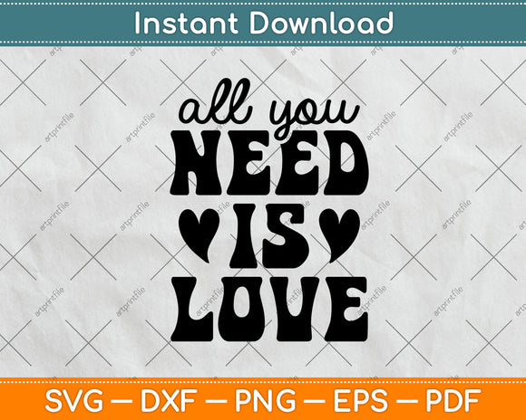 All You Need Is Love Svg Png Dxf Digital Cutting File